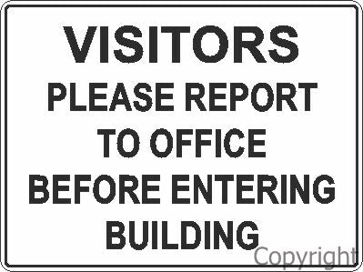 VISITORS PLEASE REPORT TO OFFICE BEFORE ENTERING BUILDING 450x600mm Metal