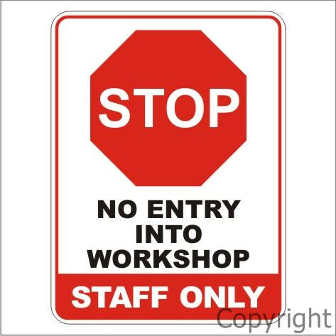 STOP NO ENTRY INTO WORKSHOP STAFF ONLY POLY 225x300mm