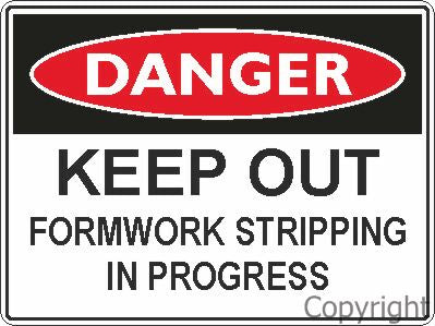DANGER KEEP OUT FORMWORK STRIPPING IN PROGRESS 450x600mm Flute