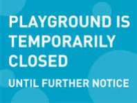 PLAYGROUND IS TEMPORARILY CLOSED UNTIL FURTHER NOTICE 300x225mm Poly (5917MP)