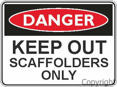 DANGER KEEP OUT SCAFFOLDERS ONLY 450x600mm METAL