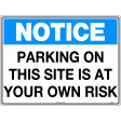 600x450mm - Metal - Notice Parking On This Site is At Your Own Risk (TC406LM)