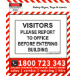 VISITORS PLEASE REPORT TO OFFICE BEFORE ENTERING BUILDING 450x600mm Poly / Metal