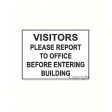 VISITORS PLEASE REPORT TO OFFICE BEFORE ENTERING BUILDING 450x600mm Poly / Metal