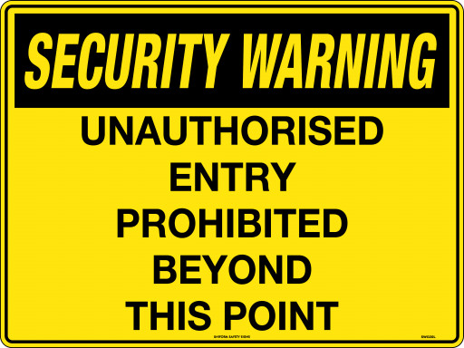 600x450mm - Poly - Security Warning Unauthorised Entry Prohibited Beyond this Point (SW020LP)